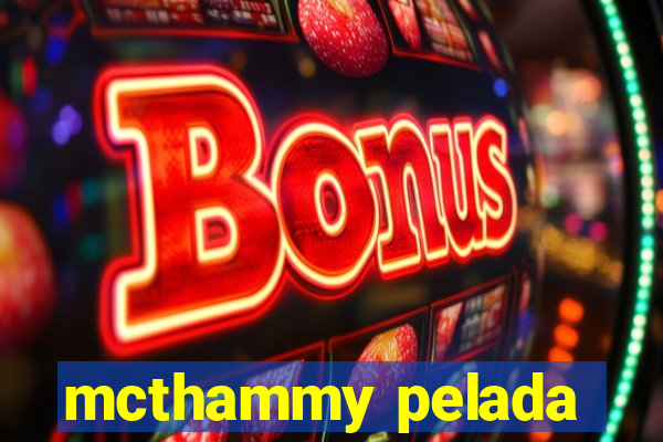 mcthammy pelada